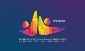 Câmara LGBT realiza 5ª Conferência Internacional da Diversidade – Empresas, Cultura e Turismo LGBT na próxima semana